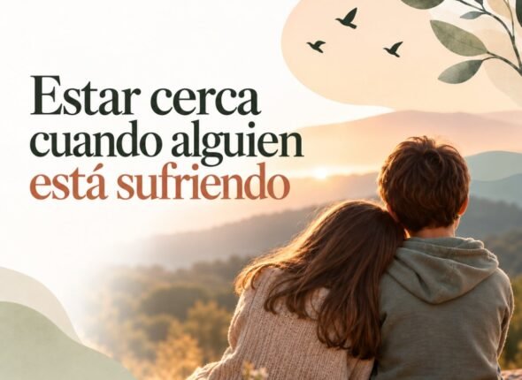 Estar cerca cuando alguien está sufriendo